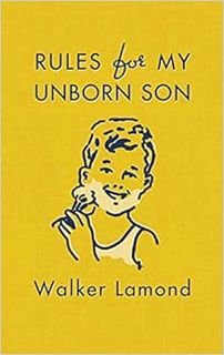 [VIEW] KINDLE PDF EBOOK EPUB Rules for My Unborn Son by Walker Lamond 📒