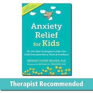 Access [KINDLE PDF EBOOK EPUB] Anxiety Relief for Kids: On-the-Spot Strategies to Help Your Child Ov