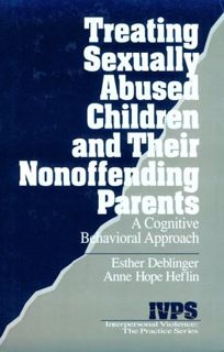 Read PDF EBOOK EPUB KINDLE Treating Sexually Abused Children and Their Nonoffending Parents: A Cogni