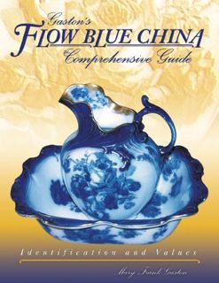 [READ] KINDLE PDF EBOOK EPUB Gaston's Flow Blue China: Comprehensive Guide, Identification & Values