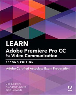 Access [PDF EBOOK EPUB KINDLE] Learn Adobe Premiere Pro CC for Video Communication: Adobe Certified