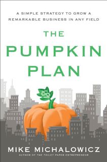 [VIEW] KINDLE PDF EBOOK EPUB The Pumpkin Plan: A Simple Strategy to Grow a Remarkable Business in An