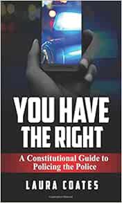 [Get] EBOOK EPUB KINDLE PDF You Have The Right: A Constitutional Guide to Policing the Police by Lau
