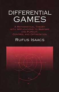 Read [EPUB KINDLE PDF EBOOK] Differential Games: A Mathematical Theory with Applications to Warfare