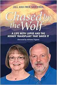 [View] EBOOK EPUB KINDLE PDF Chased by the Wolf: A Life with Lupus and the Kidney Transplant That Sa