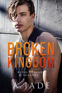 [Get] [KINDLE PDF EBOOK EPUB] Broken Kingdom : A bad boy college romance (Royal Hearts Academy Book