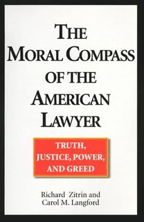 [ACCESS] [EBOOK EPUB KINDLE PDF] The Moral Compass of the American Lawyer by  Richard A. Zitrin &  C