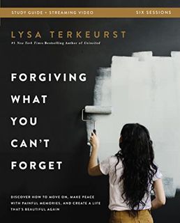 READ EPUB KINDLE PDF EBOOK Forgiving What You Can't Forget Bible Study Guide plus Streaming Video: D