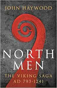 [READ] [EPUB KINDLE PDF EBOOK] Northmen: The Viking Saga 793-1241 by John Haywood 📂
