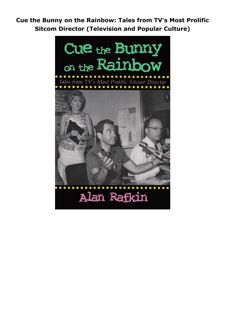 PDF Cue the Bunny on the Rainbow: Tales from TV's Most Prolific Sitcom Director (Television and