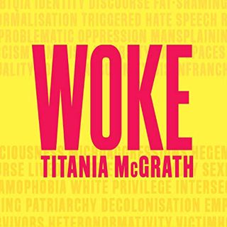 View KINDLE PDF EBOOK EPUB Woke: A Guide to Social Justice by  Titania McGrath,Alice Marshall,Hachet