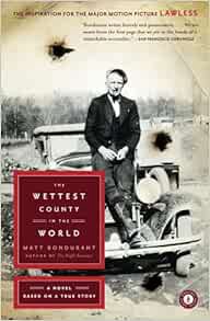 Get [PDF EBOOK EPUB KINDLE] The Wettest County in the World: A Novel Based on a True Story by Matt B