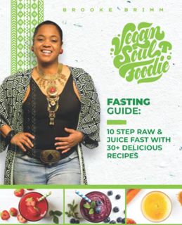 [READ] [EPUB KINDLE PDF EBOOK] Vegan Soul Foodie Fasting Guide: 10 Step Raw & Juice Fast With 30+ De