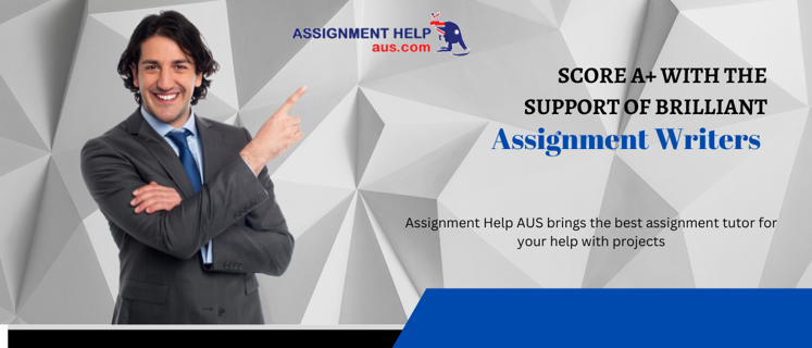 Score A+ with the Support of Brilliant Assignment Writers