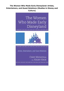 Download PDF The Women Who Made Early Disneyland: Artists, Entertainers, and Guest Relations (S