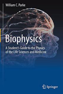 VIEW [EBOOK EPUB KINDLE PDF] Biophysics: A Student’s Guide to the Physics of the Life Sciences and M