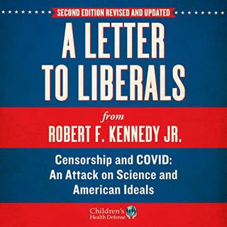 GET EPUB KINDLE PDF EBOOK A Letter to Liberals: Censorship and COVID: An Attack on Science and Ameri