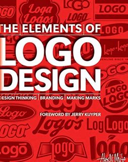 Get PDF EBOOK EPUB KINDLE The Elements of Logo Design: Design Thinking, Branding, Making Marks by  A