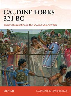 [Get] [KINDLE PDF EBOOK EPUB] Caudine Forks 321 BC: Rome's Humiliation in the Second Samnite War (Ca