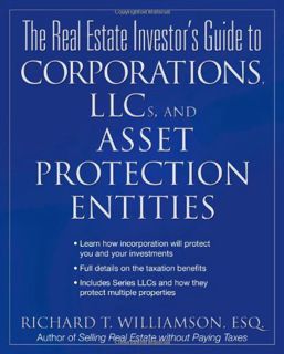 [READ] PDF EBOOK EPUB KINDLE The Real Estate Investor's Guide to Corporations, LLCs, and Asset Prote