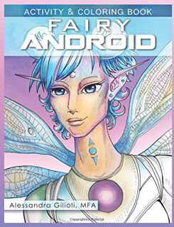GET [KINDLE PDF EBOOK EPUB] Fairy Android: Activity and Coloring Book by  Alessandra Gilioli MFA 📂