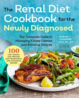 ACCESS [EBOOK EPUB KINDLE PDF] Renal Diet Cookbook for the Newly Diagnosed: The Complete Guide to Ma