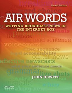 [Read] [EBOOK EPUB KINDLE PDF] Air Words: Writing Broadcast News in the Internet Age by  John Hewitt