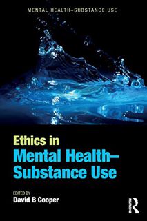 [Read] [KINDLE PDF EBOOK EPUB] Ethics in Mental Health-Substance Use by  David B. Cooper 🎯