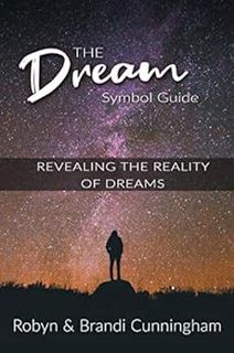 Get EBOOK EPUB KINDLE PDF The Dream Symbol Guide by Robyn and Brandi  Cunningham  💚