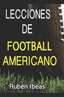 [View] PDF EBOOK EPUB KINDLE LECCIONES DE FOOTBALL AMERICANO (Spanish Edition) by  RUBEN IBEAS GARCI