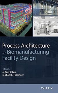 Read [EPUB KINDLE PDF EBOOK] Process Architecture in Biomanufacturing Facility Design by  Jeffery Od