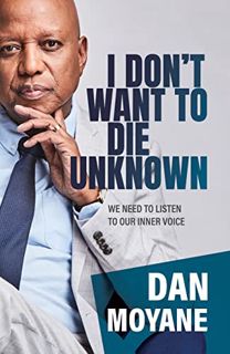 [Get] [EBOOK EPUB KINDLE PDF] I Don't Want to Die Unknown: We Need To Listen To Our Inner Voice by