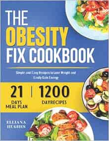 [Get] [PDF EBOOK EPUB KINDLE] Obesity Fix Cookbook: А collеction of 1200-Dаy of Simplе аnd Еаsy Rеci
