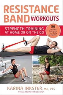 [Get] [PDF EBOOK EPUB KINDLE] Resistance Band Workouts: 50 Exercises for Strength Training at Home o