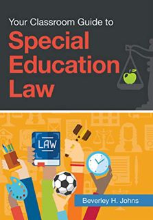 [Read] [EPUB KINDLE PDF EBOOK] Your Classroom Guide to Special Education Law by  Beverley H Johns 📗