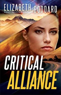 [Read] [KINDLE PDF EBOOK EPUB] Critical Alliance (Rocky Mountain Courage Book #3) by  Elizabeth Godd