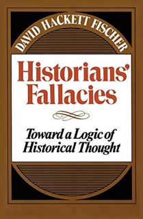 [View] PDF EBOOK EPUB KINDLE Historians' Fallacies : Toward a Logic of Historical Thought by  David