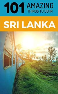 READ EBOOK EPUB KINDLE PDF 101 Amazing Things to Do in Sri Lanka: Sri Lanka Travel Guide by  101 Ama