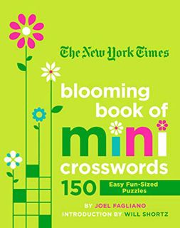 [View] [EPUB KINDLE PDF EBOOK] The New York Times Blooming Book of Mini Crosswords: 150 Easy Fun-Siz