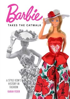 ❤[READ]❤ [READ [ebook]] Barbie Takes the Catwalk: A Style Icon's History in Fashion Free