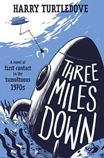 [READ] [PDF EBOOK EPUB KINDLE] Three Miles Down: A Novel by  Harry Turtledove 🗃️