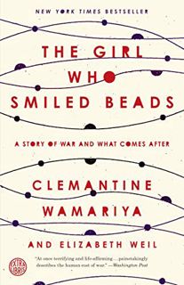 [Get] [KINDLE PDF EBOOK EPUB] The Girl Who Smiled Beads: A Story of War and What Comes After by  Cle