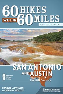 [View] EPUB KINDLE PDF EBOOK 60 Hikes Within 60 Miles: San Antonio and Austin: Including the Hill Co