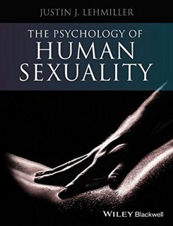 [ACCESS] KINDLE PDF EBOOK EPUB The Psychology of Human Sexuality by  Justin J. Lehmiller 💛