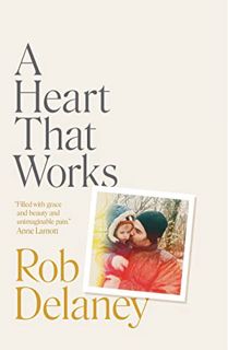Access EBOOK EPUB KINDLE PDF A Heart That Works by  Rob Delaney 📔