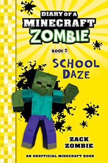 Read PDF EBOOK EPUB KINDLE Diary of a Minecraft Zombie Book 5: School Daze (An Unofficial Minecraft