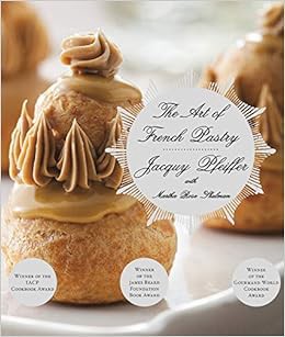 [View] [PDF EBOOK EPUB KINDLE] The Art of French Pastry: A Cookbook by Jacquy PfeifferMartha Rose Sh