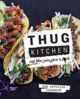 [ACCESS] [EPUB KINDLE PDF EBOOK] Thug Kitchen by  Thug Kitchen √