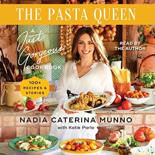 View [EPUB KINDLE PDF EBOOK] The Pasta Queen: A Just Gorgeous Cookbook: 100+ Recipes and Stories by