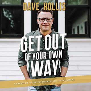 [View] [EBOOK EPUB KINDLE PDF] Get Out of Your Own Way: A Skeptic's Guide to Growth and Fulfillment